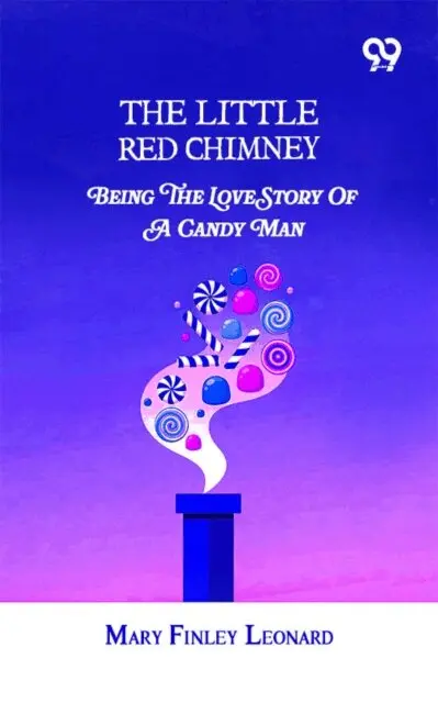 Mary Finley Leonard - Little Red Chimney: Being The Love Story Of A Candy Man, E-bok. Tillgänglighet: Lägg i varukorg