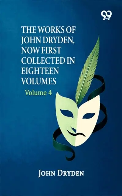 John Dryden - Works Of John Dryden, Now First Collected In Eighteen Volumes: Volume 4, E-bok. Tillgänglighet: Lägg i varukorg
