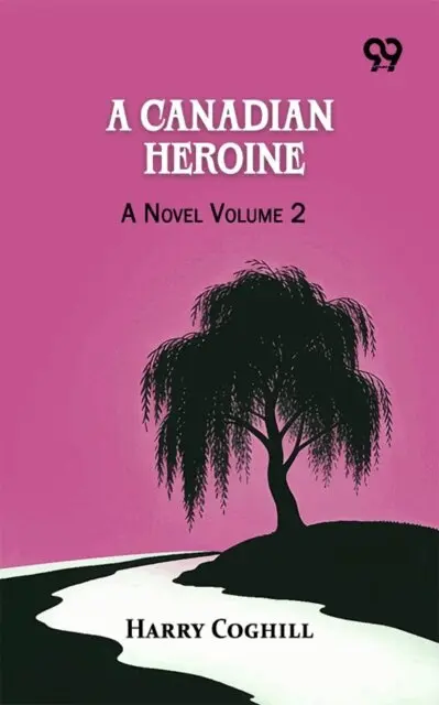 Harry Coghill - Canadian Heroine: A Novel Volume 2, E-bok. Tillgänglighet: Lägg i varukorg