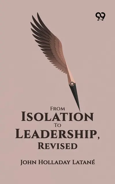 John Holladay Latane - From Isolation To Leadership, Revised, E-bok. Tillgänglighet: Lägg i varukorg