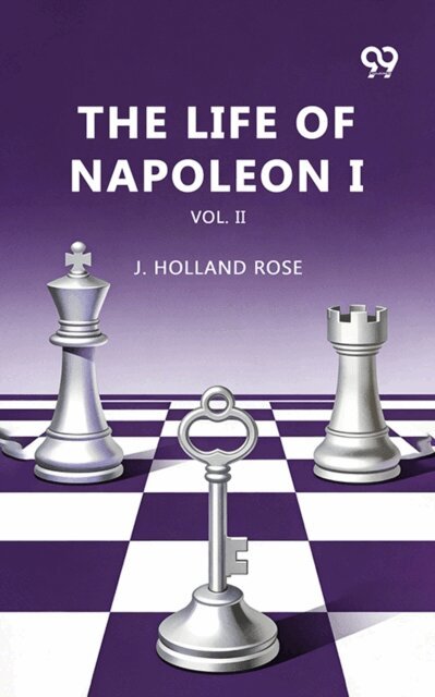 J. Holland Rose - Life Of Napoleon I: Vol. II, E-bok. Tillgänglighet: Lägg i varukorg