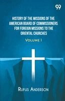 Rufus Anderson - History Of The Missions Of The American Board Of Commissioners For Foreign Missions To The Oriental Churches, Häftad
