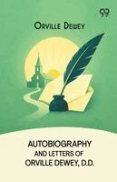Orville Dewey - Autobiography And Letters Of Orville Dewey, D.D., Häftad