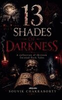 Souvik Chakraborty - 13 Shades of Darkness A collection of thirteen twisted dark tales, Häftad. Tillgänglighet: Lägg i varukorg