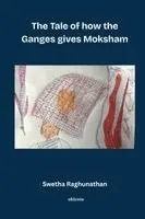 Swetha Raghunathan - The tale of how the Ganges gives Moksham Stories for Grandparents, Häftad. Tillgänglighet: Lägg i varukorg