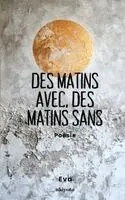 Eva - Des matins avec, des matins sans Poésie, Häftad. Tillgänglighet: Lägg i varukorg