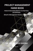 Dr Aurobindo Ghosh - Project Management Hand Book From Stone Monuments to Strategic Enterprises Ghosh's Management Series - Volume VI, Häftad. Tillgänglighet: Lägg i varukorg
