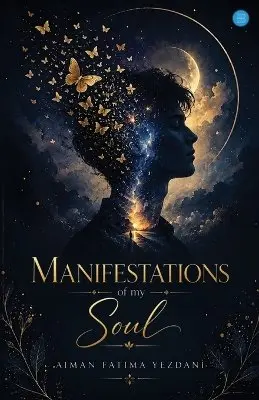 Aiman Fatima Yezdani - Manifestations Of My Soul, Häftad. Tillgänglighet: Lägg i varukorg