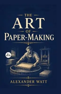 Alexander Watt - Art of PaperMaking, Häftad. Tillgänglighet: Lägg i varukorg