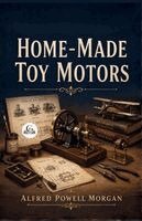 Alfred Powell Morgan - Homemade Toy Motors, Häftad. Tillgänglighet: Lägg i varukorg