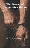 Venkat Potana - Danger of Comfortable Slavery, Häftad. Tillgänglighet: Lägg i varukorg