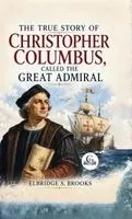Elbridge S Brooks - True Story of Christopher Columbus, Called the Great Admiral, Inbunden. Tillgänglighet: Lägg i varukorg