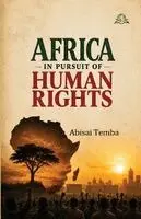 Abisai Temba - Africa in Pursuit of Human Rights, Häftad. Tillgänglighet: Lägg i varukorg