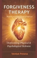 Venkat Potana - Forgiveness Therapy: Overcoming Physical & Psychological Sickness, Häftad