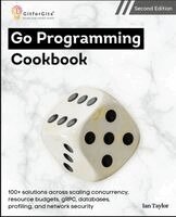 Ian Taylor - Go Programming Cookbook, Second Edition, Häftad