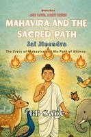 Bb Sage - Mahavira and the Sacred Path: The Story of Mahavira and his path to Ahimsa, Inbunden