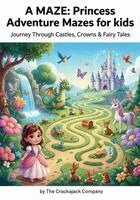 The Crackajack Company - MAZE : Princess Adventure Mazes for Kids, Häftad
