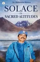 Mahendra Mishra - SOLACE IN SACRED ALTITUDES, Häftad. Tillgänglighet: Lägg i varukorg