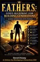 Gerard Assey - F.A.T.H.E.R.S.: God’s Blueprint for Building Generations – Raising Generations with Purpose, Häftad. Tillgänglighet: Lägg i varukorg
