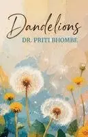 Priti Bhombe - Dandelions, Häftad. Tillgänglighet: Lägg i varukorg