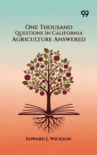 Edward J. Wickson - One Thousand Questions In California Agriculture Answered, E-bok. Tillgänglighet: Lägg i varukorg