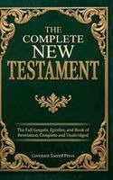 Covenant Sacred Press - The Complete New Testament: The Full Gospels, Epistles, and Book of Revelation, Complete and Unabridged, Inbunden. Tillgänglighet: Lägg i varukorg