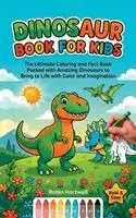 Helena Jillow - Dinosaur Book for Kids: The Ultimate Coloring and Fact Book Packed with Amazing Dinosaurs to Bring to Life with Color & Imagination, Inbunden. Tillgänglighet: Lägg i varukorg