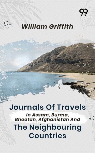 William Griffith - Journals Of Travels In Assam, Burma, Bhootan, Afghanistan And The Neighbouring Countries, E-bok. Tillgänglighet: Lägg i varukorg