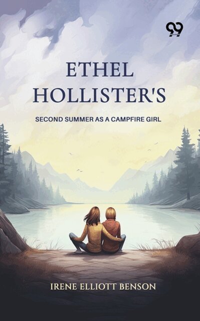 Irene Elliott Benson - Ethel Hollister's Second Summer As A Campfire Girl, E-bok. Tillgänglighet: Lägg i varukorg