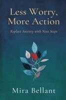 Mira Bellant - Less Worry, More Action, Häftad
