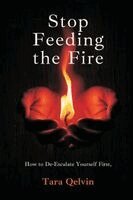 Tara Qelvin - Stop Feeding the Fire, Häftad