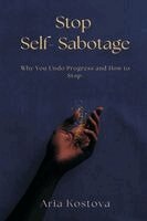 Aria Kostova - Stop Self-Sabotage, Häftad. Tillgänglighet: Lägg i varukorg