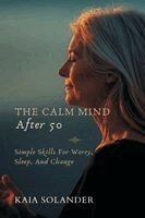 Kaia Solander - Calm Mind After 50, Häftad. Tillgänglighet: Lägg i varukorg