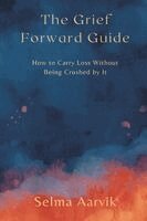 Selma Aarvik - Grief-Forward Guide, Häftad. Tillgänglighet: Lägg i varukorg