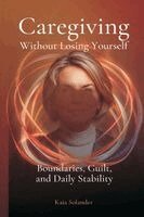 Kaia Solander - Caregiving Without Losing Yourself, Häftad. Tillgänglighet: Lägg i varukorg