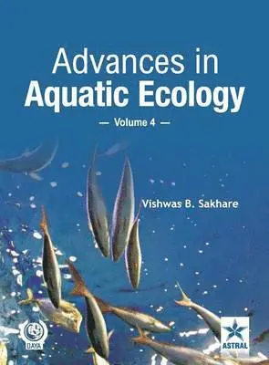 Vishwas B Sakhare - Advances in Aquatic Ecology Vol. 4, Inbunden. Tillgänglighet: Lägg i varukorg