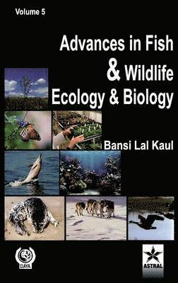 Bansi Lal Kaul - Advances in Fish and Wildlife Ecology and Biology Vol. 5, Inbunden