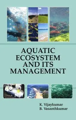 K & Vasanthkumar B Vijaykumar - Aquatic Ecosystem and its Management, Inbunden. Tillgänglighet: Lägg i varukorg