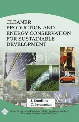 Jurgis & Jayaraman C Staniskis - Cleaner Production and Energy Conservation for Sustainable Development/Nam S&T Centre, Inbunden