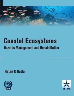 Ratan K. Datta - Coastal Ecosystems: Hazards Management and Rehabilitation/Nam S&t Centre, Inbunden