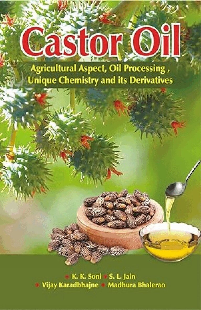V. Karadbhajne K.K. Soni - Castor Oil- Agricultural Aspect, oil Processing, Unique Chemistry and its Derivatives, Häftad