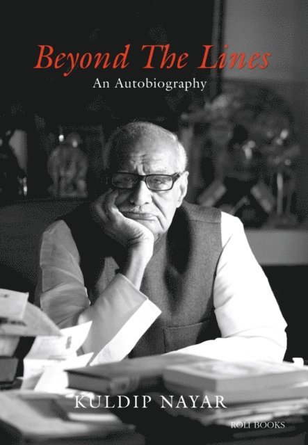 Kuldip Nayar - Beyond The Lines: An Autobiography, E-bok