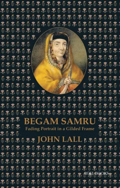 John Lall - Begam Samru: Fading Portrait in a Gilded Frame, E-bok. Tillgänglighet: Lägg i varukorg