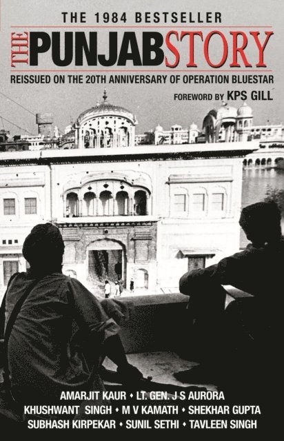 Tavleen Singh, Sunil Sethi, Subhash Kirpekar, Shekhar Gupta, MV Kamanth, Khushwant Singh, Lt Gen Jagjit Singh Aurora, Amarjit Kaur - Punjab Story, E-bok