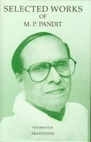 M. P. Pandit - Selected Works of M.P. Pandit Vol. 4: Traditions, Inbunden