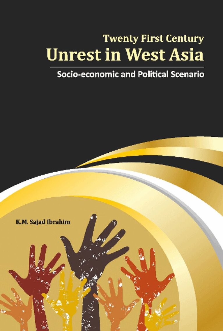 K.M. Sajad Ibrahim - Twenty First Century Unrest in West Asia, Inbunden. Tillgänglighet: Lägg i varukorg