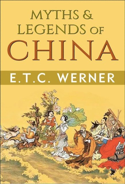 GP Editors, ETC Werner - Myths & Legends of China, E-bok