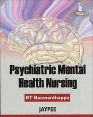 BT Basavanthappa - Psychiatric Mental Health Nursing, Häftad