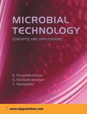 R Puvanakrishnan, S Sivasubramanian, T Hemalatha - Microbial Technology Concepts and Applications, Häftad