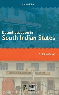 G Palanithurai - Decentralization in South Indian States, Inbunden